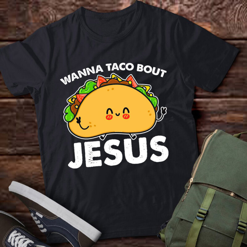 Vintage Wanna Taco Bout Jesus Funny Christian Gift lts-d