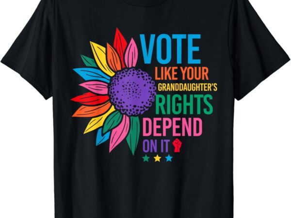 Vintage vote like your granddaughters rights depend on it t-shirt