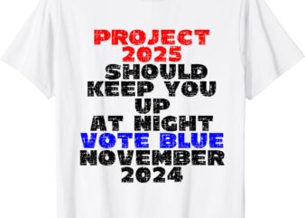 Vote Blue November 2024 Election Project 2025 Biden Democrat T-Shirt