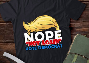 Vote Democrat Nope Not Trump Again Biden For President lts-d