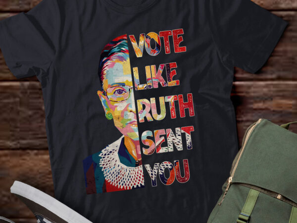 Vote like ruth sent you feminist gift election 2024 lts-d t shirt vector art