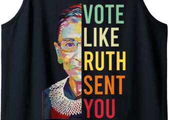 Vote Like Ruth Sent You – Feminist Gift Women Tank Top (2)