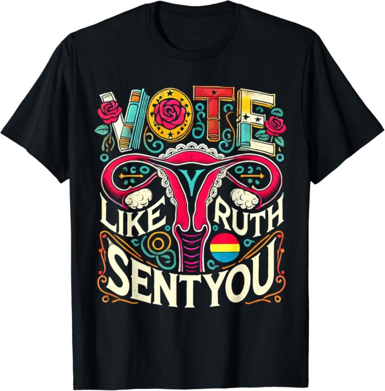 Vote Like Ruth Sent You RBG Feminist Voting Inspirational T-Shirt