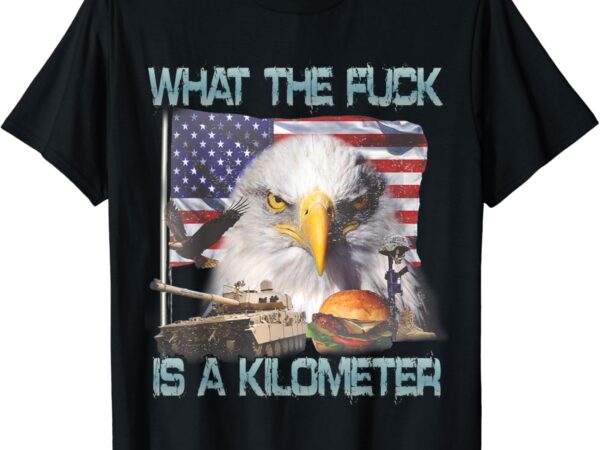 Wtf what the fck is a kilometer georgewashington 4th of july t-shirt