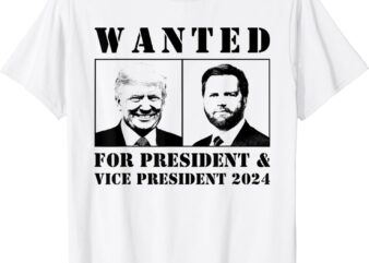 Wanted For President & Vice President 2024 Trump Vance MAGA T-Shirt