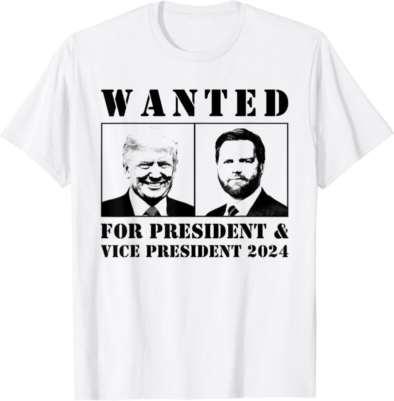 Wanted For President & Vice President 2024 Trump Vance MAGA T-Shirt