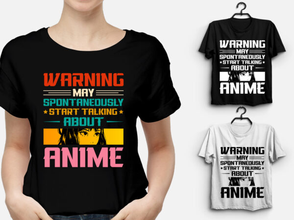 Warning may spontaneously start talking about anime t-shirt design