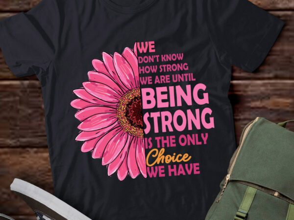 We don’t know how strong breast cancer awareness gift lts-d t shirt design for sale