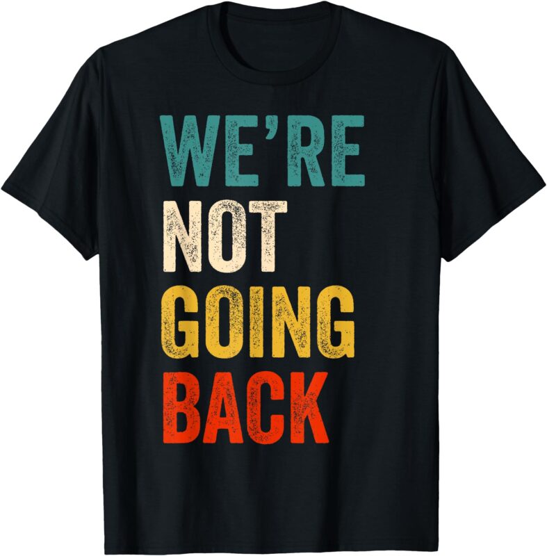 We’re Not Going Back Vote For 2024 President Kamala-Harris T-Shirt (2)