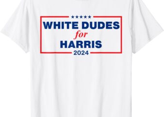 White Dudes For Harris-2024 T-Shirt