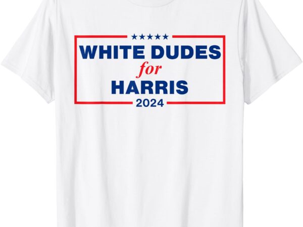 White dudes for harris-2024 t-shirt