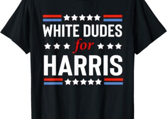 White Dudes For Kamala Harris T-Shirt