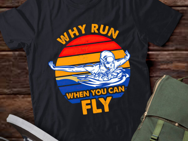 Why run when you can fly funny swimming the butterfly gift lts-d t shirt design for sale