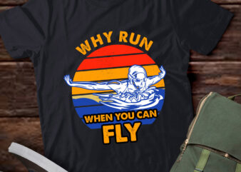 Why Run When You Can Fly Funny Swimming The Butterfly Gift lts-d t shirt design for sale