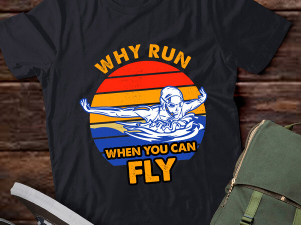 Why run when you can fly funny swimming the butterfly gift lts-d t shirt design for sale