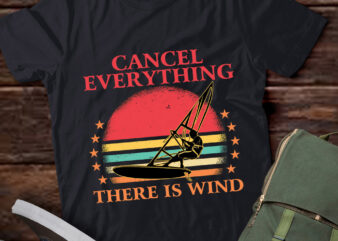 Windsurfing Cancel Everything There Is Wind Windsurfer lts-d t shirt design for sale