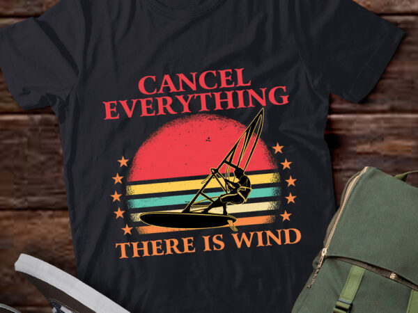 Windsurfing cancel everything there is wind windsurfer lts-d t shirt design for sale
