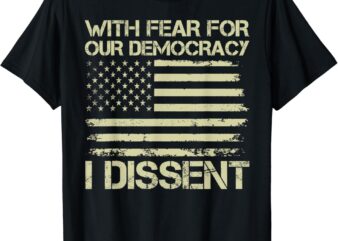 With Fear For Our Democracy I Dissent Justice Immunity Quote T-Shirt