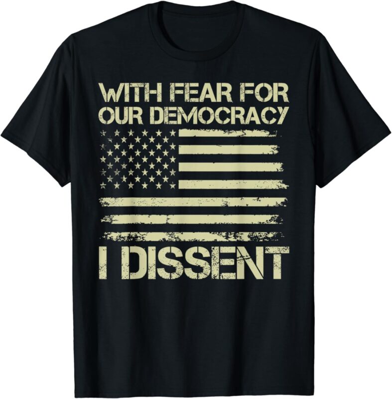 With Fear For Our Democracy I Dissent Justice Immunity Quote T-Shirt