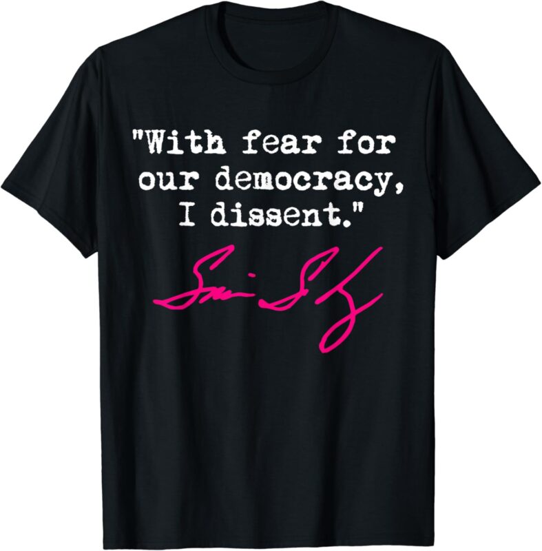 With Fear For Our Democracy I Dissent Shirt