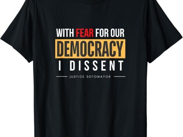 With fear for our democracy t-shirt