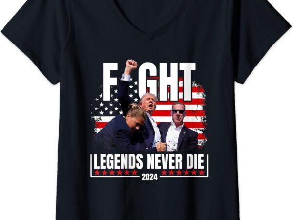 Womens fight legends never die 2024 trump shooting v-neck t-shirt