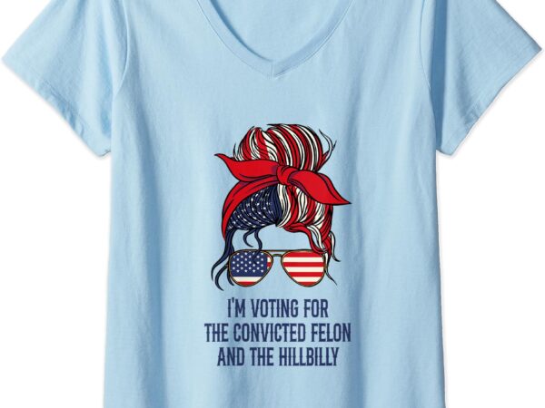 Womens i’m voting for the felon & the hillbilly 2024 pro trump meme v-neck t-shirt