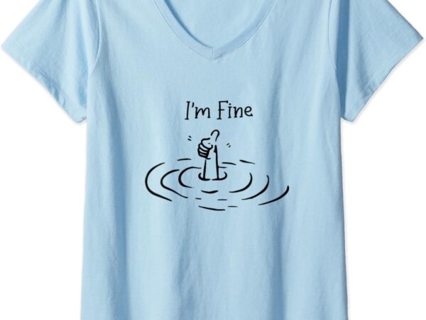 Womens i’m fine funny i’m fine print quote hand like v-neck t-shirt