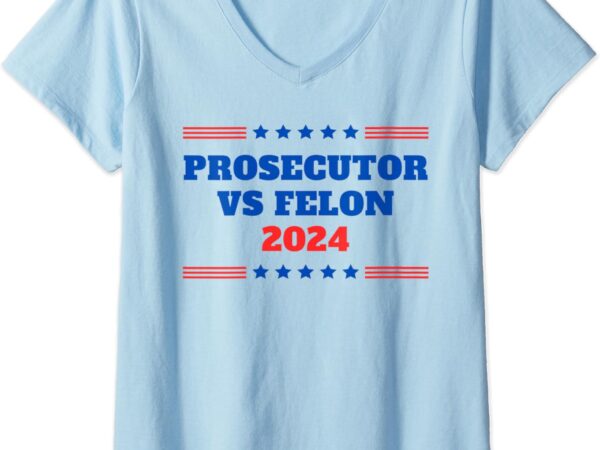 Womens the prosecutor vs convicted felon 2024 funny ballot voting v-neck t-shirt