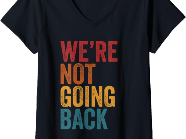 Womens we’re not going back slogan vintage distressed v-neck t-shirt (2)