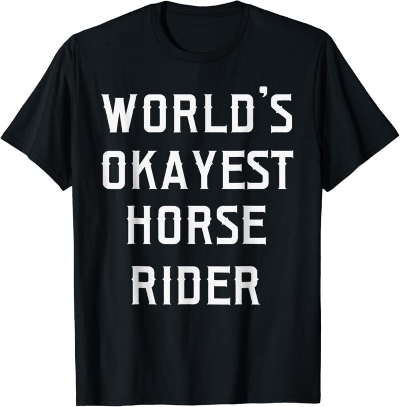 World’s Okayest Horse Rider T-Shirt