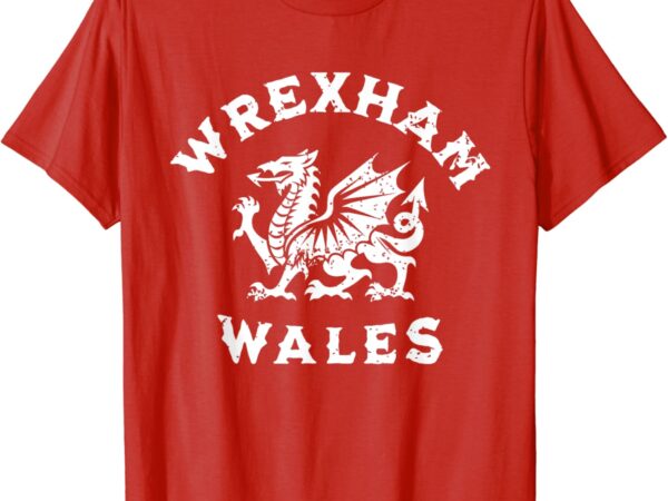 Wrexham wales welsh dragon flag vintage t-shirt