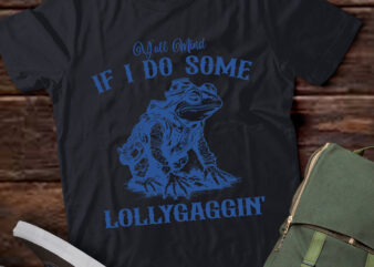 Y'all mind if i do some lollygagging cowboy frog gift lts-d