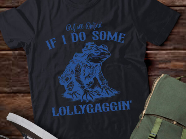 Y’all mind if i do some lollygagging cowboy frog gift lts-d t shirt design template