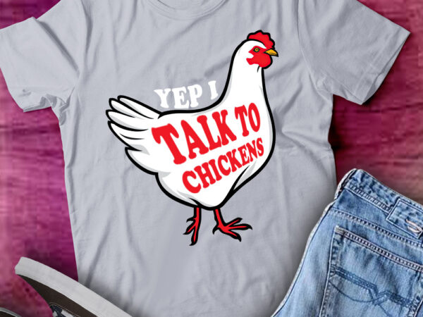 Yep i talk to chickens funny chicken farmer gifts lts-d t shirt design template