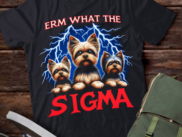 Lt-p2 funny erm the sigma ironic meme quote yorkshire terriers dog t shirt vector graphic