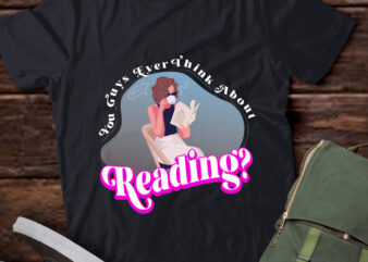 You Guys Ever Think About Reading Funny Librarian Gift lts-d t shirt design template