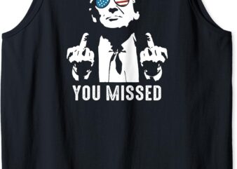 You Missed (On Backside) – You Missed Tank Top t shirt design template