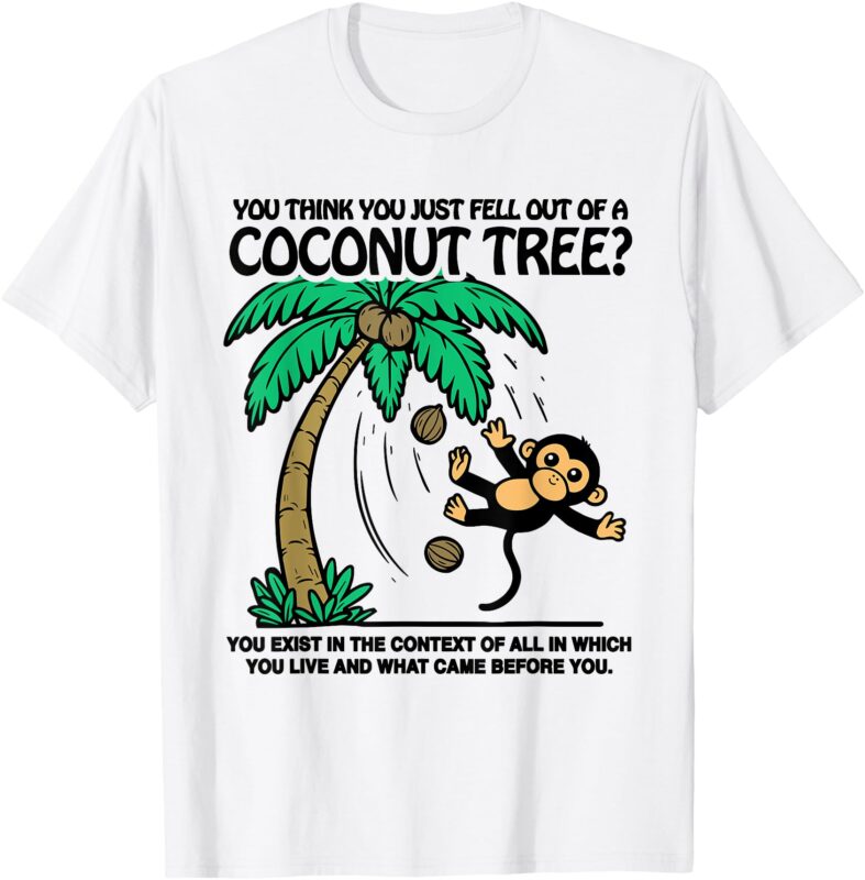 You Think You Fell Out Of A Coconut Tree Funny Kamala-Harris T-Shirt