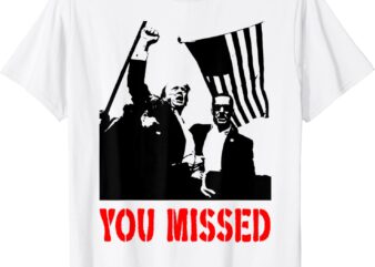 You missed T-shirt