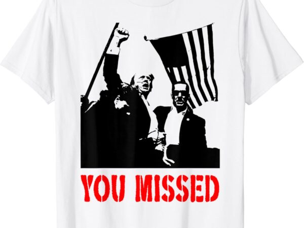 You missed t-shirt