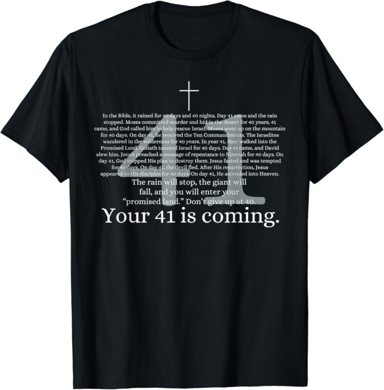 Your 41 Is Coming Funny God Faith Christian Bible T-Shirt