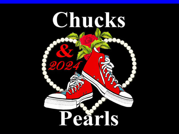 Chucks and pearls i’m with her kamala 2024 png, chucks and pearls png t shirt vector file