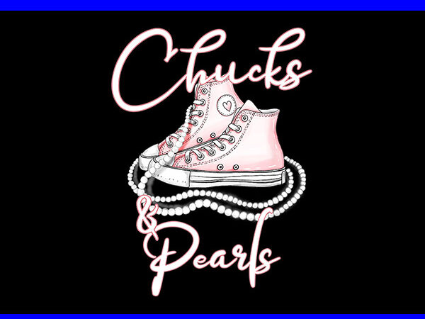 Chucks and pearls i’m with her kamala 2024 png, chucks and pearls png t shirt vector file