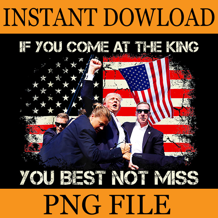 If You Come At The King You Best Not Miss Trump PNG