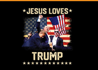 Jesus Loves Trump PNG, Trump 2024 PNG vector clipart