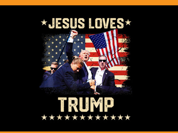 Jesus loves trump png, trump 2024 png vector clipart