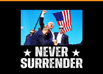 Trump Never Surrender PNG, Trump Shotting PNG