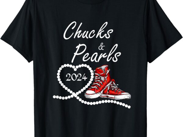 Chucks and pearls 2024 kamala harris for president 47th t-shirt