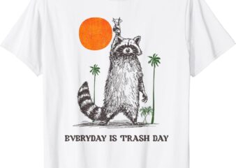 everyday is trash day T-Shirt